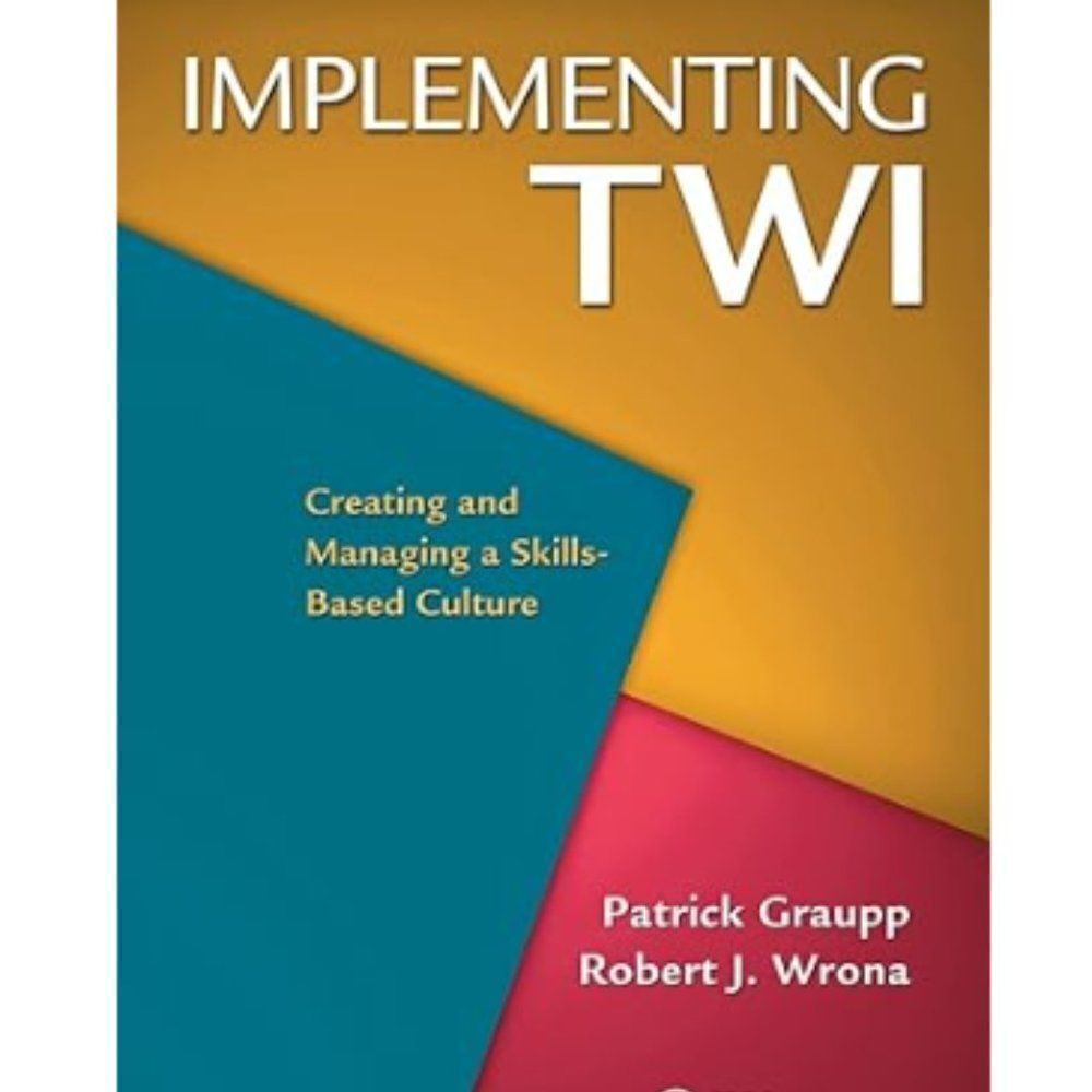 Implementing TWI: Creating and Managing a Skills-Based Culture